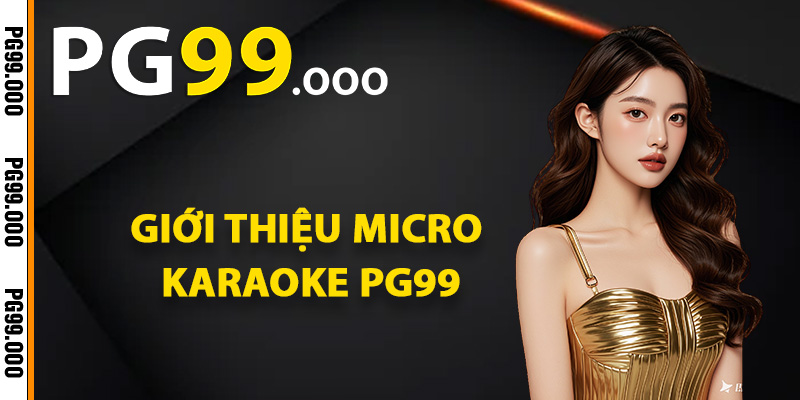 Giới thiệu micro karaoke PG99 là gì?
